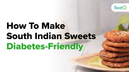 How to Make Traditional South Indian Sweets Diabetes-Friendly